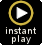 Instant Play